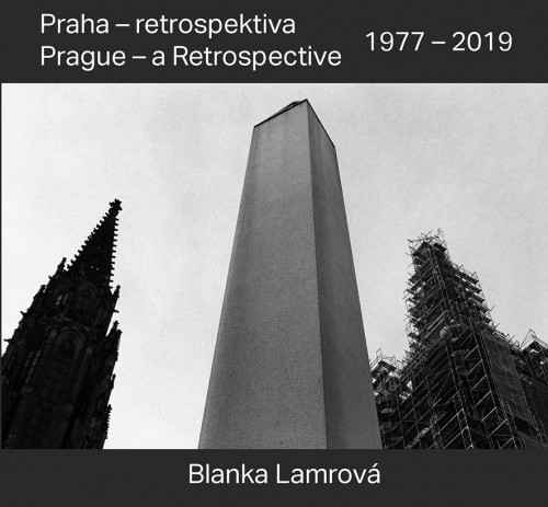 Praha - retrospektiva/Prague - a Retrospective 1977 - 2019