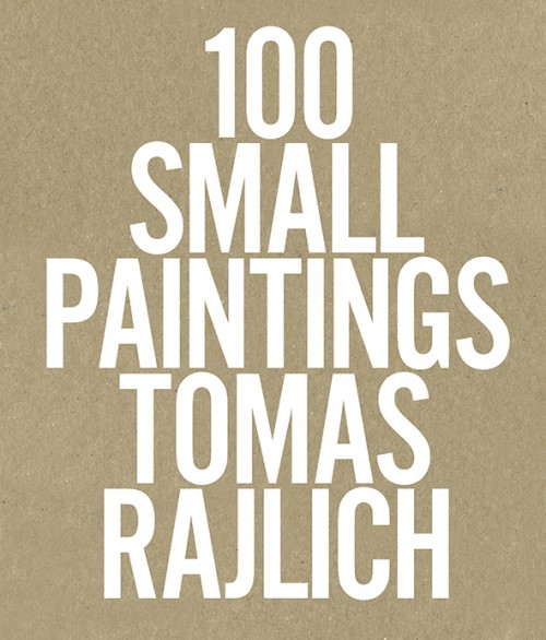 Tomas Rajlich 100 Small Paintings